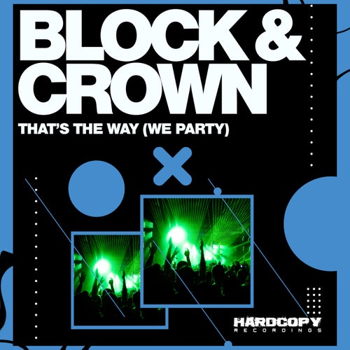 Block & Crown - THAT'S THE WAY (WE PARTY) [HARDC056]